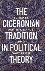The Ciceronian Tradition in Political Theory (Wisconsin Studies in Classics)