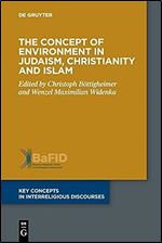 The Concept of Environment in Judaism, Christianity and Islam (Key Concepts in Interreligious Discourses)