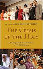 The Crisis of the Holy: Challenges and Transformations in World Religions (Interreligious Reflections)