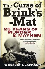 The Curse of Brink's Mat: 25 Years of Murder & Mayhem