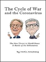 The Cycle of War and the Coronavirus: The New Threat to World Peace & Battle of the Billionaires
