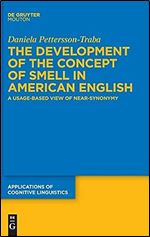 The Development of the Concept of SMELL in American English: A Usage-Based View of Near-Synonymy (Issn, 51)