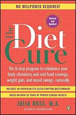 The Diet Cure: The 8-Step Program to Rebalance Your Body Chemistry and End Food Cravings, Weight Gain, and Mood Swings Naturally