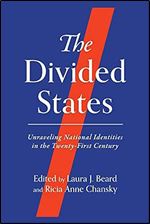 The Divided States: Unraveling National Identities in the Twenty-First Century (Wisconsin Studies in Autobiography)