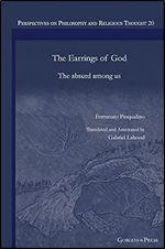 The Earrings of God: The absurd among us (Perspectives on Philosophy and Religious Thought)