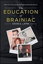 The Education of Brainiac: A New Yorker's Quest for the Good Life in the Hub of the Universe