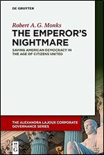 The Emperor s Nightmare: Saving American Democracy in the Age of Citizens United (Issn) (Alexandra Lajoux Corporate Governance)