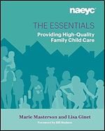 The Essentials: Providing High-Quality Family Child Care (The Essentials Series)