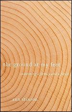 The Ground at My Feet: Sustaining a Family and a Forest
