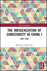 The Indigenization of Christianity in China I (China Perspectives)