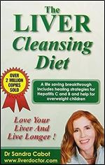 The Liver Cleansing Diet: Love Your Liver and Live Longer Ed 3