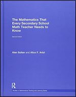The Mathematics That Every Secondary School Math Teacher Needs to Know (Studies in Mathematical Thinking and Learning Series) Ed 2