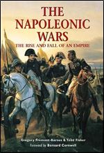 The Napoleonic Wars: The rise and fall of an empire: SPECIAL 4 (Essential Histories Specials)