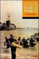 The Oxford History of World War II (The Oxford History of...)