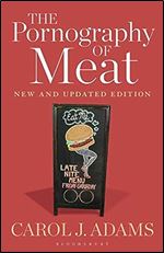The Pornography of Meat: New and Updated Edition Ed 2
