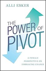 The Power of Pivot: A Female Perspective on Embracing Change