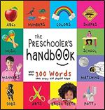 The Preschooler's Handbook: ABC's, Numbers, Colors, Shapes, Matching, School, Manners, Potty and Jobs, with 300 Words that every Kid should Know (Engage Early Readers: Children's Learning Books)