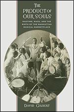 The Product of Our Souls: Ragtime, Race, and the Birth of the Manhattan Musical Marketplace