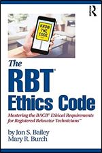 The RBT Ethics Code: Mastering the BACB Ethical Requirements for Registered Behavior Technicians