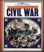The Real Story Behind the Civil War (The Real Story: Debunking History)