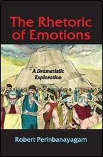 The Rhetoric of Emotions: A Dramatistic Exploration