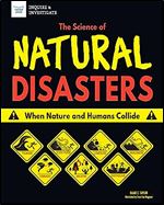 The Science of Natural Disasters: When Nature and Humans Collide (Inquire & Investigate)
