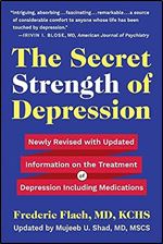 The Secret Strength of Depression, Fifth Edition: Newly Revised with Updated Information on the Treatment for Depression Including Medications