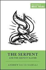 The Serpent and the Serpent Slayer (Short Studies in Biblical Theology)