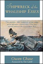The Shipwreck of the Whaleship Essex: The True Narrative that Inspired Herman Melville's Moby-Dick