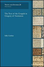 The Text of the Gospels in Gregory of Nazianzus: -