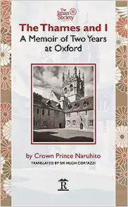 The Thames and I: A Memoir by Prince Naruhito of Two Years at Oxford