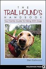 The Trail Hound's Handbook: Your Family Guide to Hiking with Dogs