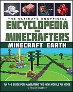 The Ultimate Unofficial Encyclopedia for Minecrafters: Earth: An A Z Guide to Unlocking Incredible Adventures, Buildplates, Mobs, Resources, and Mobile Gaming Fun