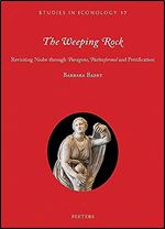 The Weeping Rock: Revisiting Niobe Through 'Paragone', 'Pathosformel' and Petrification (Studies in Iconology)