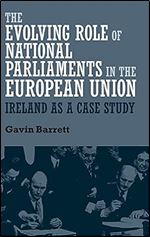 The evolving role of national parliaments in the European Union: Ireland as a case study
