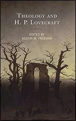 Theology and H.P. Lovecraft (Theology, Religion, and Pop Culture)