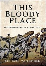 This Bloody Place: The Incomparables at Gallipoli
