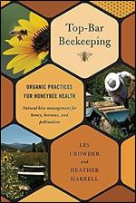 Top-Bar Beekeeping: Organic Practices for Honeybee Health