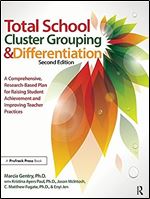 Total School Cluster Grouping and Differentiation: A Comprehensive, Research-based Plan for Raising Student Achievement and Improving Teacher Practices Ed 2