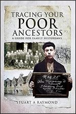 Tracing Your Poor Ancestors: A Guide for Family Historians (Tracing Your Ancestors)