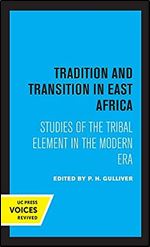 Tradition and Transition in East Africa: Studies of the Tribal Element in the Modern Era