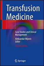 Transfusion Medicine: Case Studies and Clinical Management Ed 2