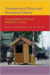 Transnational Flows and Permissive Polities: Ethnographies of Human Mobilities in Asia (IIAS Publications series)