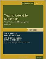 Treating Later-Life Depression: A Cognitive-Behavioral Therapy Approach, Workbook (Treatments That Work) Ed 2