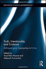 Truth, Intentionality and Evidence: Anthropological Approaches to Crime
