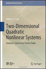Two-Dimensional Quadratic Nonlinear Systems: Volume I: Univariate Vector Fields (Nonlinear Physical Science)