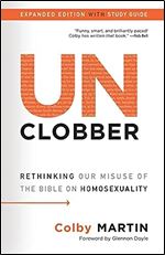 UnClobber: Expanded Edition with Study Guide: Rethinking Our Misuse of the Bible on Homosexuality