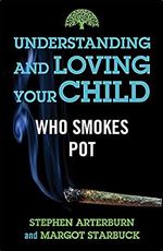 Understanding and Loving Your Child Who Smokes Pot (Understanding and Loving Series)