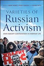 Varieties of Russian Activism: State-Society Contestation in Everyday Life