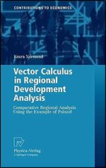 Vector Calculus in Regional Development Analysis: Comparative Regional Analysis Using the Example of Poland (Contributions to Economics)
